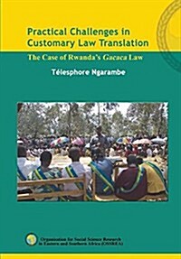 Practical Challenges in Customary Law Translation: The Case of Rwandas Gacaca Law (Paperback)