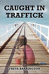 Caught in Traffick (Paperback)