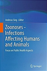 Zoonoses - Infections Affecting Humans and Animals: Focus on Public Health Aspects (Paperback, Softcover Repri)