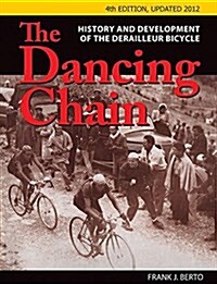 The Dancing Chain: History and Development of the Derailleur Bicycle (Paperback, 5, Fifth Edition)