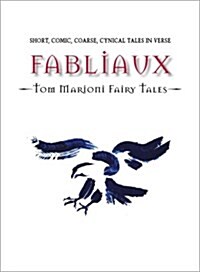 Fabliaux: Tom Marioni Fairy Tales: Short, Comic, Coarse, Cynical Tales in Verse (Paperback)