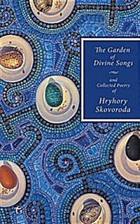 The Garden of Divine Songs and Collected Poetry of Hryhory Skovoroda (Paperback)