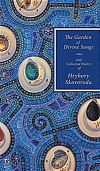 The Garden of Divine Songs and Collected Poetry of Hryhory Skovoroda (Hardcover)