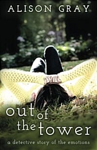 Out of the Tower: A Detective Story of the Emotions (Paperback)