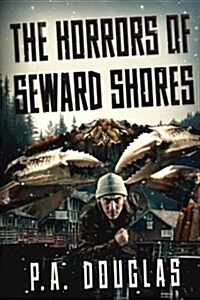 The Horrors of Seward Shores (Paperback)