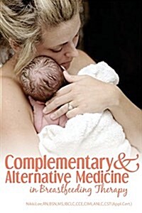 Complementary and Alternative Medicine in Breastfeeding Therapy (Paperback)