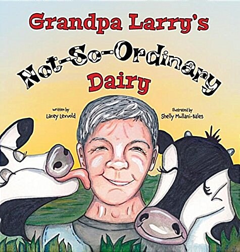 Grandpa Larrys Not-So-Ordinary Dairy (Hardcover)