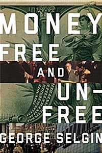 Money: Free and Unfree (Hardcover)