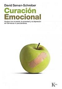 Curaci? Emocional: Acabar Con El Estr?, La Ansiedad Y La Depresi? Sin F?marcos Ni Psicoan?isis (Paperback)