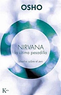 Nirvana: La ?tima Pesadilla: Charlas Sobre El Zen (Paperback)