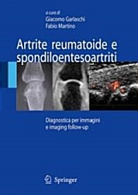 Artrite Reumatoide E Spondiloentesoartriti: Diagnostica Per Immagini Ed Imaging Follow-Up (Hardcover, 2007)