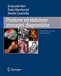 Produrre Ed Elaborare Immagini Diagnostiche (Paperback)