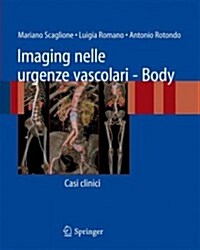 Imaging Nelle Urgenze Vascolari - Body: Casi Clinici (Paperback, 2008)
