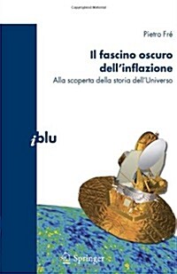 Il Fascino Oscuro Dellinflazione: Alla Scoperta Della Storia Delluniverso (Paperback)