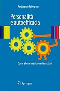 Personalit?E Autoefficacia: Come Allenare Ragione Ed Emozioni (Paperback)