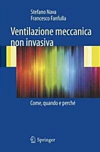 Ventilazione Meccanica Non Invasiva: Come, Quando E Perch? (Paperback)