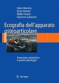 Ecografia Dellapparato Osteoarticolare: Anatomia, Semeiotica E Quadri Patologici (Paperback, 2006)