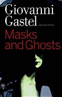 Giovanni Gastel: Maschere E Spettri/ Masks and Ghosts (Hardcover)