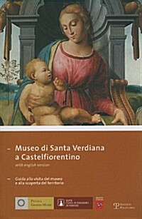 Museo Di Santa Verdiana A Castelfiorentino: Guida Alla Visita del Museo E Alla Scoperta del Territorio (Paperback)