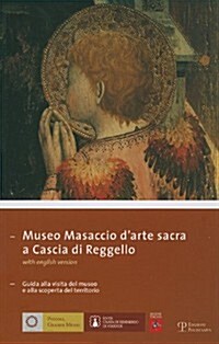 Museo Masaccio Darte Sacra A Cascia Di Reggello: Guida Alla Visita del Museo E Alla Scoperta del Territorio (Paperback)