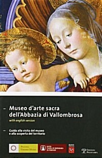 Museo DArte Sacra Dellabbazia Di Vallombrosa: Guida Alla Visita del Museo E Alla Scoperta del Territorio (Paperback)