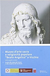 Museo DArte Sacra E Religiosita Popolare Beato Andgelico A Vicchio: Guida Alla Visita del Museo E Alla Scoperta del Territorio (Paperback)