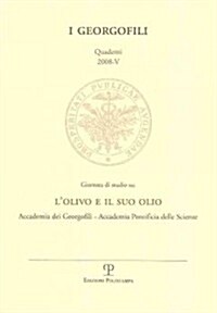 I Georgofili. Quaderni 2008-V. Giornata Di Studio Su: LOlivo E Il Suo Olio: Accademia Dei Georgofili - Accademia Pontificia Delle Scienze. Citta del (Paperback)