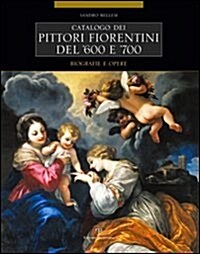 Catalogo Dei Pittori Fiorentini del 600 E 700: Trecento Artisti. Biografie E Opere (Hardcover)