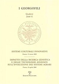 I Georgofili. Quaderni 2008-VI. Sistemi Colturali Innovativi / Impatto Della Ricerca Genetica E Delle Tecnologie Avanzate Sullevoluzione Dei Sistemi (Paperback)