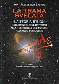 La Trama Svelata: La Teoria Byuon - Dallorigine Delluniverso Alla Tecnologia del Futuro, Passando Per LUomo (Paperback)