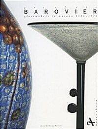 Art of the Barovier Glassmakers in Murano 1866-1972 (Hardcover)