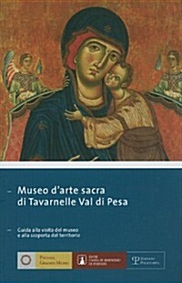 Museo DArte Sacra Di Tavarnelle Val Di Pesa: Guida Alla Visita del Museo E Alla Scoperta del Territorio (Paperback)