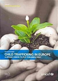 Child Trafficking in Europe: A Broad Vision to Put Children First (Full Report) (Paperback)
