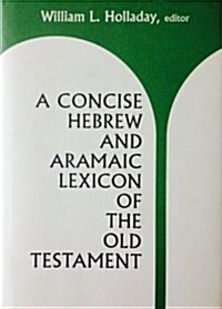 A Concise Hebrew and Aramaic Lexicon of the Old Testament: Based Upon the Lexical Work of Ludwig Koehler and Walter Baumgartner (Hardcover, Revised)