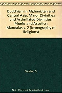 Buddhism in Afghanistan and Central Asia. 2. Minor Divinities and Assimilated Divinities - Monks and Ascetics - Man?d?alas:                            (Paperback)