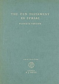 The Old Testament in Syriac According to the Peshiṭta Version, Part II Fasc. 3. the Book of Psalms: Edited on Behalf of the International Organi (Hardcover)