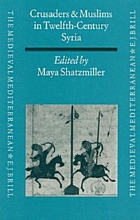 Crusaders and Muslims in Twelfth-Century Syria (Hardcover)