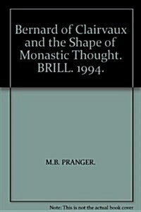 Bernard of Clairvaux and the Shape of Monastic Thought: Broken Dreams (Hardcover)