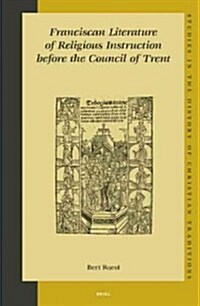 Franciscan Literature of Religious Instruction Before the Council of Trent (Hardcover)
