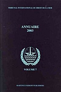 Annuaire Tribunal International Du Droit de la Mer, Volume 7 (2003) (Paperback)