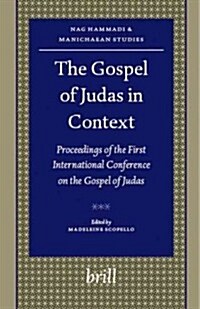 The Gospel of Judas in Context: Proceedings of the First International Conference on the Gospel of Judas Paris, Sorbonne, October 27th-28th, 2006 (Hardcover)