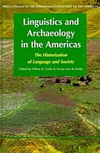 Linguistics and Archaeology in the Americas: The Historization of Language and Society (Hardcover)