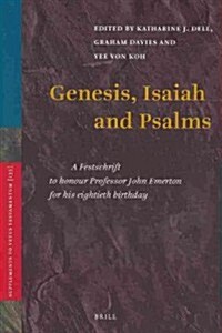 Genesis, Isaiah and Psalms: A Festschrift to Honour Professor John Emerton for His Eightieth Birthday (Hardcover)