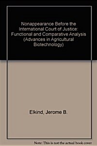 Non-Appearance Before the International Court of Justice: Functional and Comparative Analysis (Hardcover, 1984)