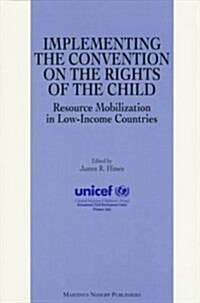 Implementing the Convention on the Rights of the Child: Resource Mobilization in Low-Income Countries (Paperback)