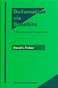 Defamation Via Satellite: A European Perspective (Hardcover)