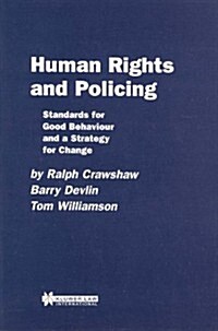 Human Rights and Policing: Standards for Good Behaviour and a Strategy for Change (Paperback)