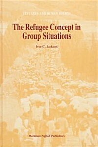 The Refugee Concept in Group Situations (Hardcover)