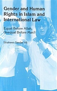 Gender and Human Rights in Islam and International Law: Equal Before Allah, Unequal Before Man? (Hardcover)