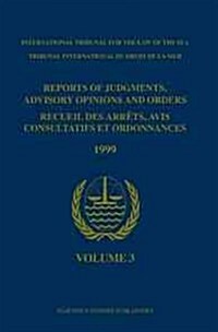 Reports of Judgments, Advisory Opinions and Orders / Recueil Des Arr?s, Avis Consultatifs Et Ordonnances, Volume 3 (1999) (Hardcover)